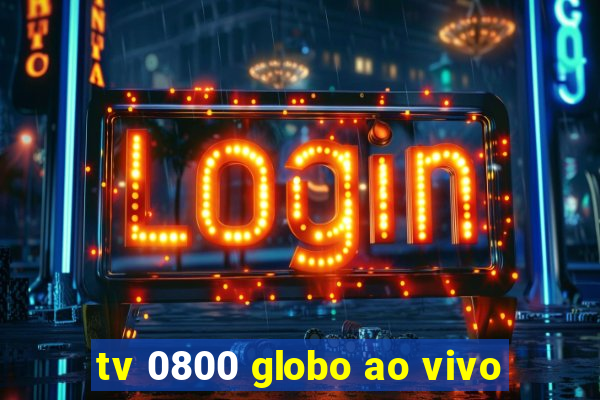tv 0800 globo ao vivo
